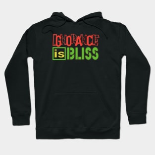 Ignorance is Bliss Hoodie